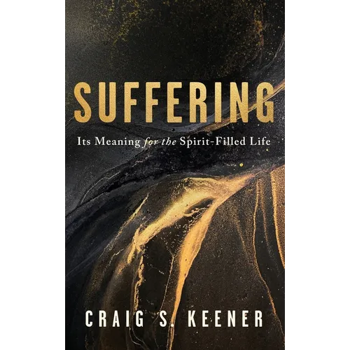 Suffering: Its Meaning for the Spirit-Filled Life