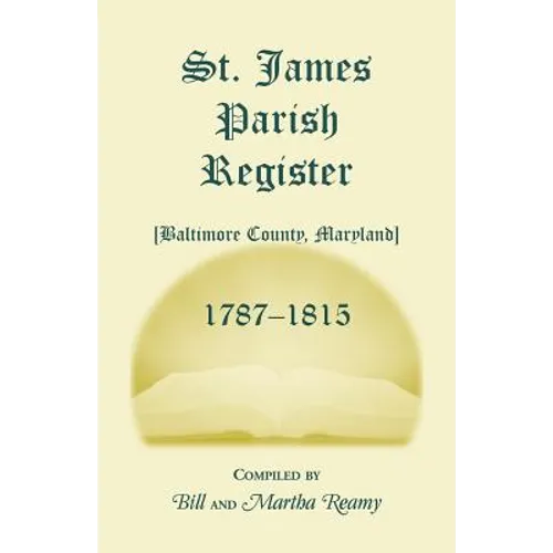 St. James Parish [Baltimore County, Maryland] Registers, 1787-1815