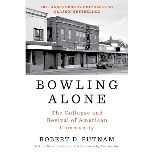 Bowling Alone: The Collapse and Revival of American Community
