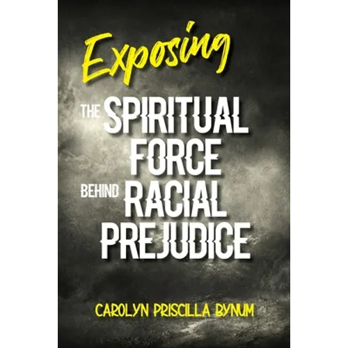 Exposing the Spiritual Force Behind Racial Prejudice
