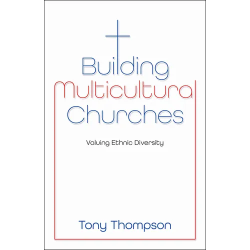 Building Multicultural Churches: Valuing Ethnic Diversity