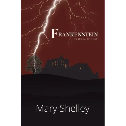 Frankenstein The Original 1818 Text (A Reader's Library Classic Hardcover)