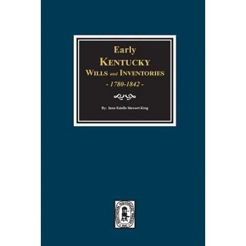 Early Kentucky Wills and Inventories, 1780-1842.