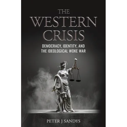 The Western Crisis: Democracy, Identity, and the Ideological Woke War