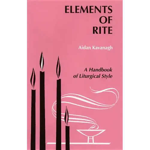 Elements of Rite: A Handbook of Liturgical Style