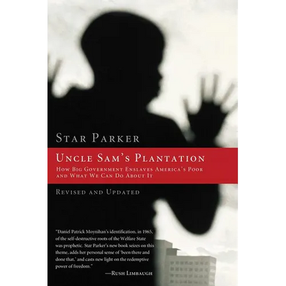 The Uncle Sam's Plantation: How Big Government Enslaves America's Poor and What We Can Do about It (Revised, Updated) - Paperback