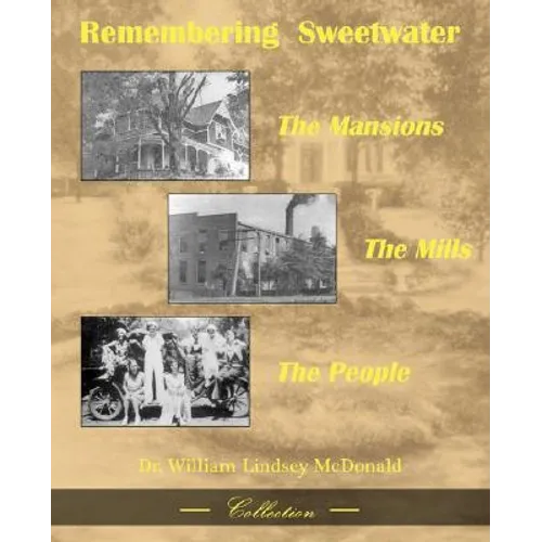 Remembering Sweetwater - The Mansions, the Mills, the People