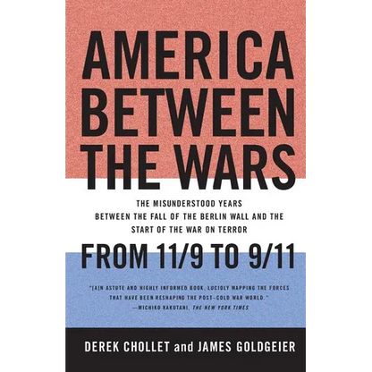 America Between the Wars: From 11/9 to 9/11: The Misunderstood Years Between the Fall of the Berlin Wall and the Start of the War on Terror - Paperback
