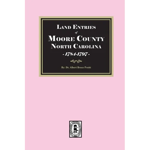 Land Entries of Moore County, North Carolina, 1784-1797