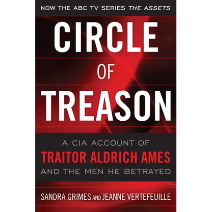 Circle of Treason: A CIA Account of Traitor Aldrich Ames and the Men He Betrayed - Paperback