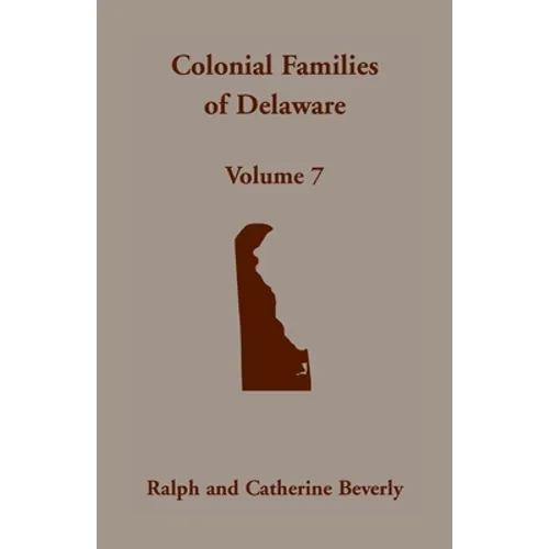 Colonial Families of Delaware, Volume 7