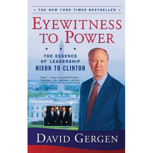 Eyewitness to Power: The Essence of Leadership Nixon to Clinton
