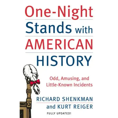 One-Night Stands with American History: Odd, Amusing, and Little-Known Incidents