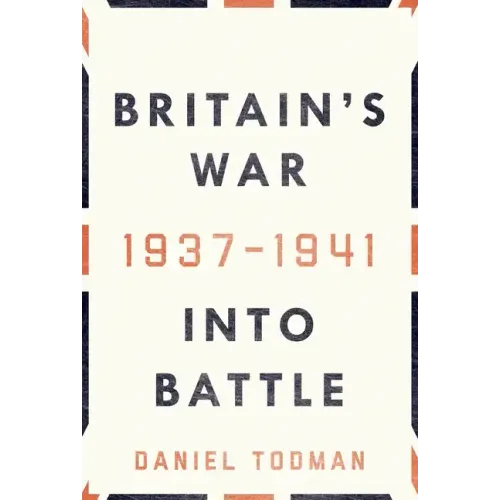 Britain's War: Into Battle, 1937-1941