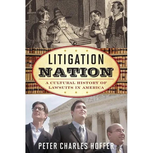 Litigation Nation: A Cultural History of Lawsuits in America