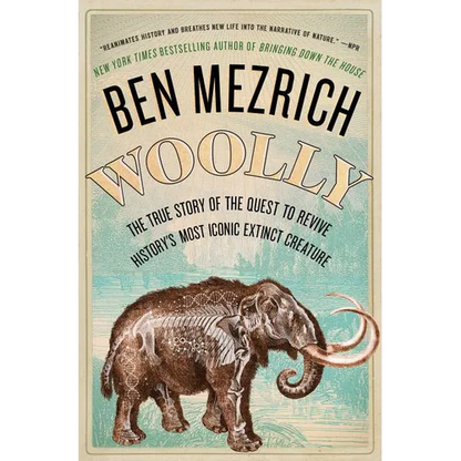Woolly: The True Story of the Quest to Revive History's Most Iconic Extinct Creature - Paperback