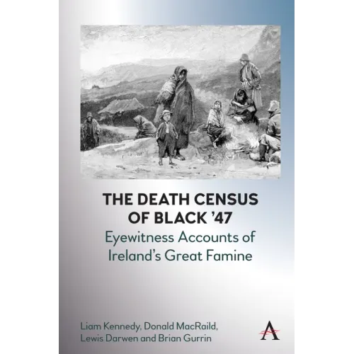 The Death Census of Black '47: Eyewitness Accounts of Ireland's Great Famine