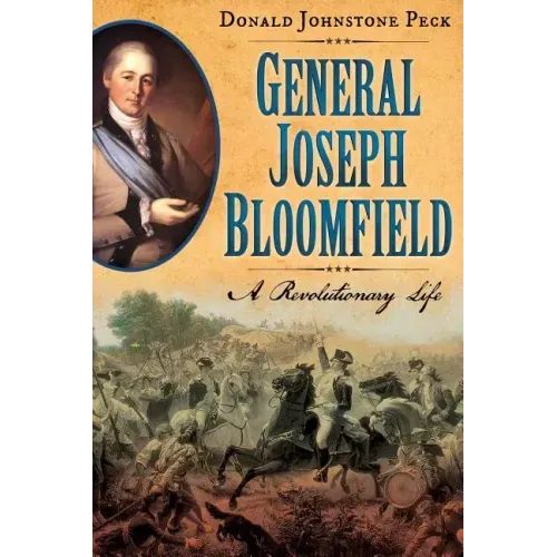 General Joseph Bloomfield - A Revolutionary Life