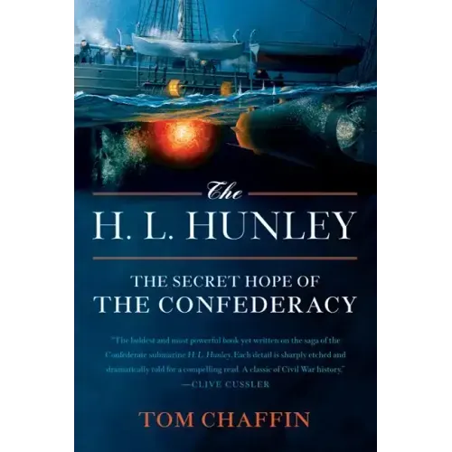 The H. L. Hunley: The Secret Hope of the Confederacy