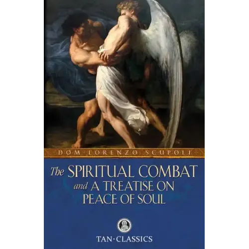 The Spiritual Combat: And a Treatise on Peace of Soul