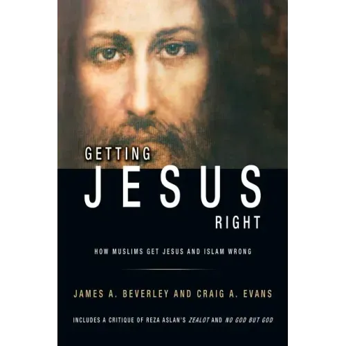 Getting Jesus Right: How Muslims Get Jesus and Islam Wrong: How Muslims Get Jesus and Islam Wrong