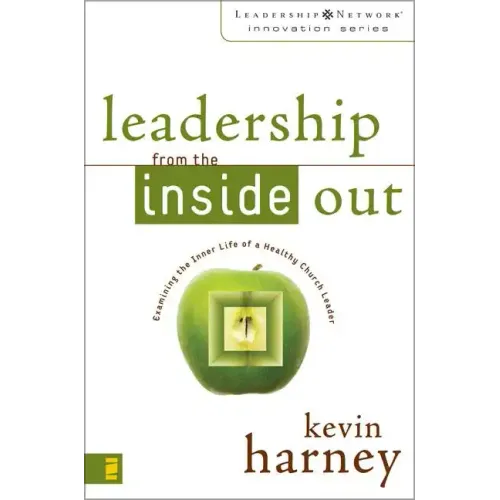 Leadership from the Inside Out: Examining the Inner Life of a Healthy Church Leader