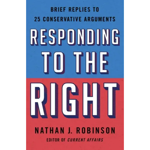 Responding to the Right: Brief Replies to 25 Conservative Arguments