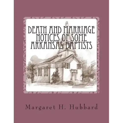 Death and Marriage Notices of Some Arkansas Baptists