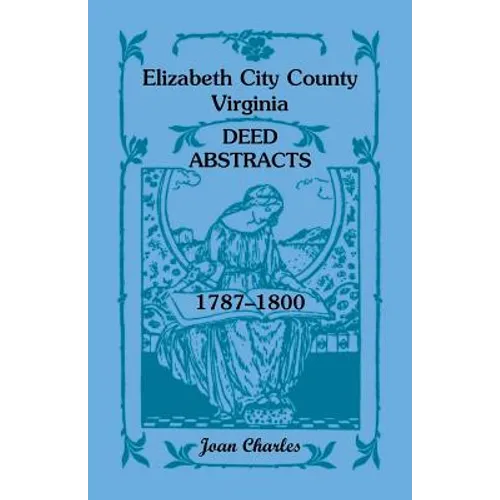 Elizabeth City County, Virginia Deed Abstracts, 1787-1800