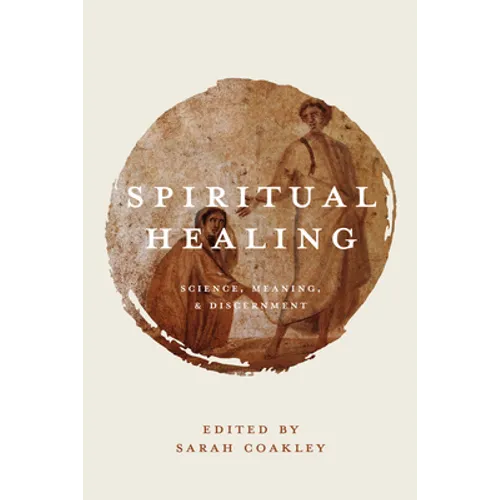 Spiritual Healing: Science, Meaning, and Discernment