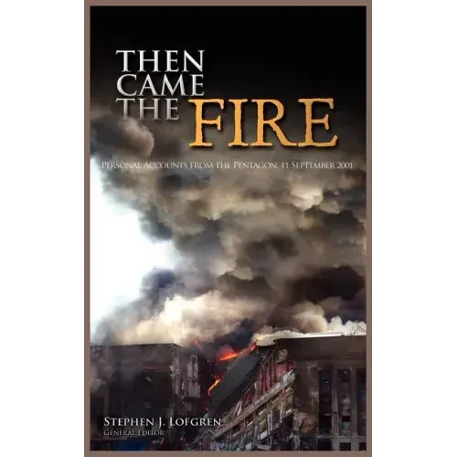Then Came the Fire: Personal Accounts from the Pentagon, 11 September 2001