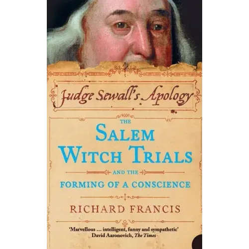 Judge Sewall's Apology: The Salem Witch Trials and the Forming of a Conscience