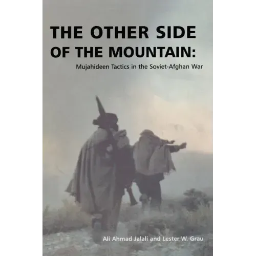 The Other Side of the Mountain: Mujahideen Tactics in the Soviet-Afghan War