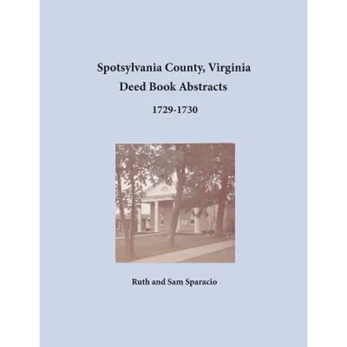 Spotsylvania County, Virginia Deed Book Abstracts, 1729-1730