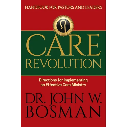 Care Revolution - Handbook for Pastors and Leaders: Directions for Implementing an Effective Care Ministry