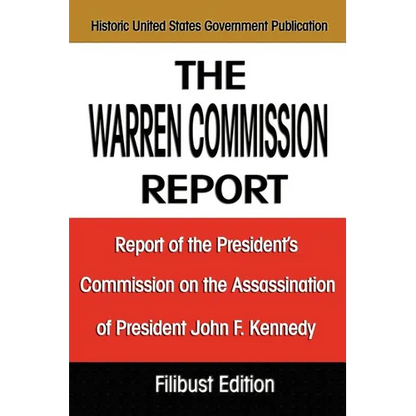 The Warren Commission Report: Report of the President's Commission on the Assassination of President John F. Kennedy