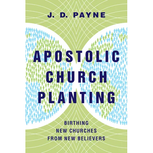 Apostolic Church Planting: Birthing New Churches from New Believers