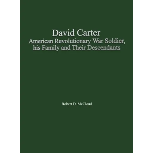 David Carter American Revolutionary War Soldier, his Family and Their Descendants