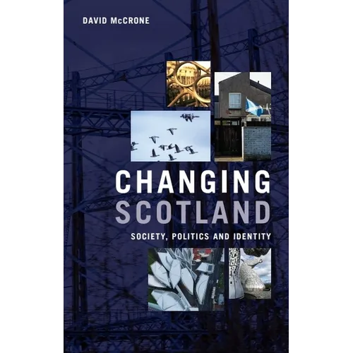 Changing Scotland: Society, Politics and Identity