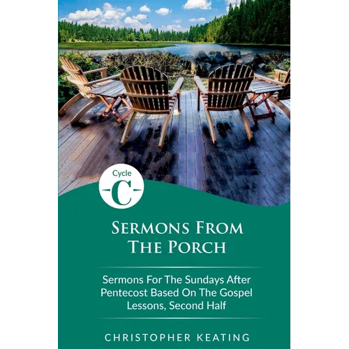 Sermons From the Porch: Cycle C Sermons for the Sundays After Pentecost Based on the Gospel Lessons, Second Half