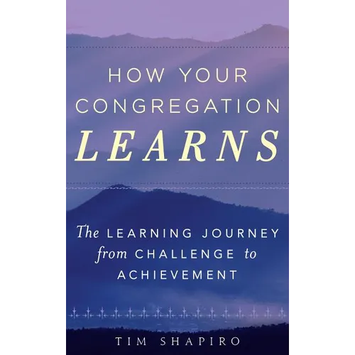 How Your Congregation Learns: The Learning Journey from Challenge to Achievement