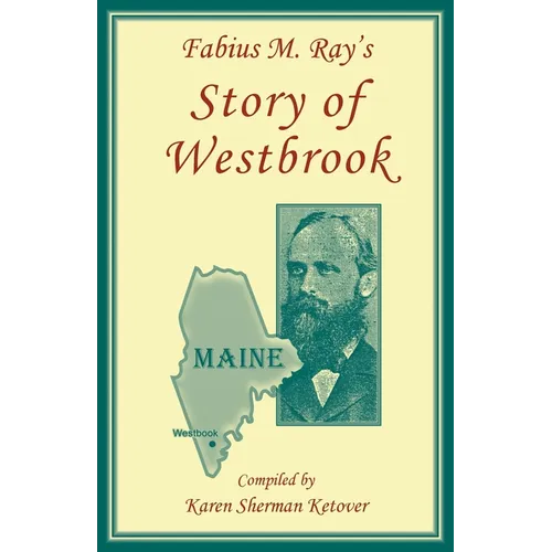 Fabius M. Ray's Story of Westbrook [Maine]