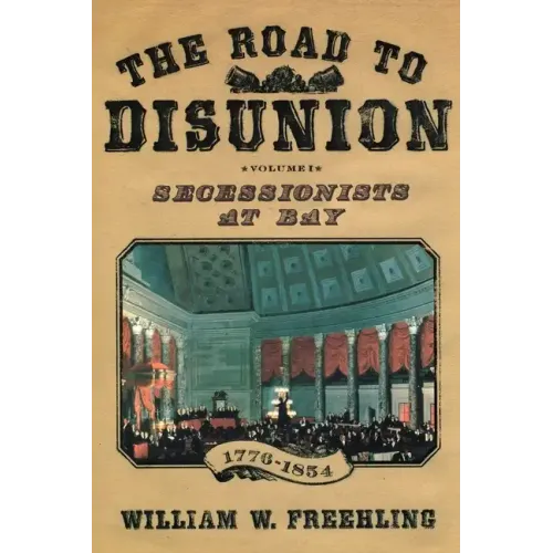 The Road to Disunion: Secessionists at Bay, 1776-1854: Volume I