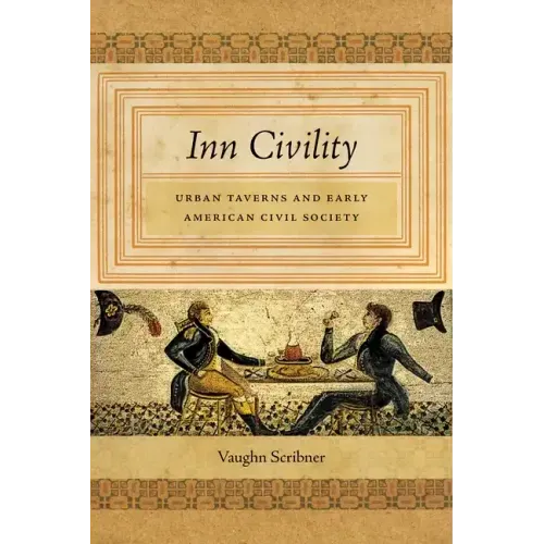 Inn Civility: Urban Taverns and Early American Civil Society