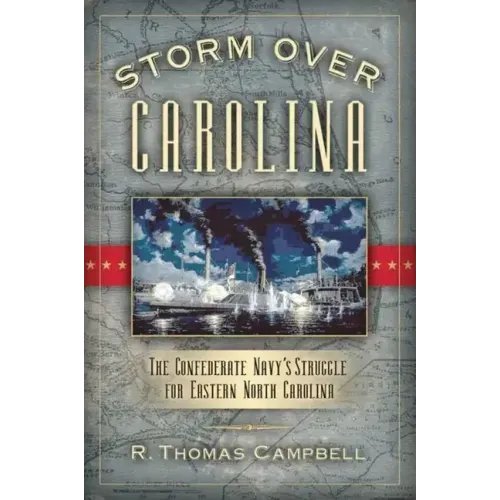 Storm Over Carolina: The Confederate Navy's Struggle for Eastern North Carolina