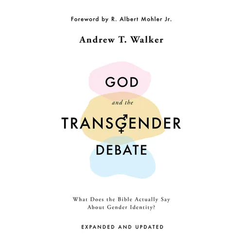 God and the Transgender Debate: What Does the Bible Actually Say about Gender Identity?