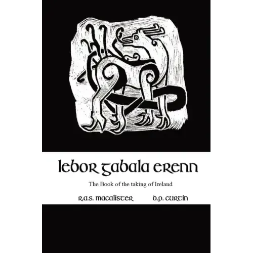 Lebor Gabala Erenn: the book of the taking of Ireland