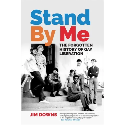 Stand by Me: The Forgotten History of Gay Liberation