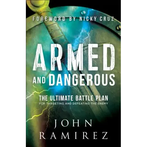 Armed and Dangerous: The Ultimate Battle Plan for Targeting and Defeating the Enemy