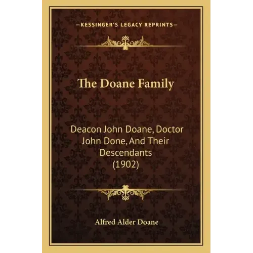 The Doane Family: Deacon John Doane, Doctor John Done, And Their Descendants (1902)